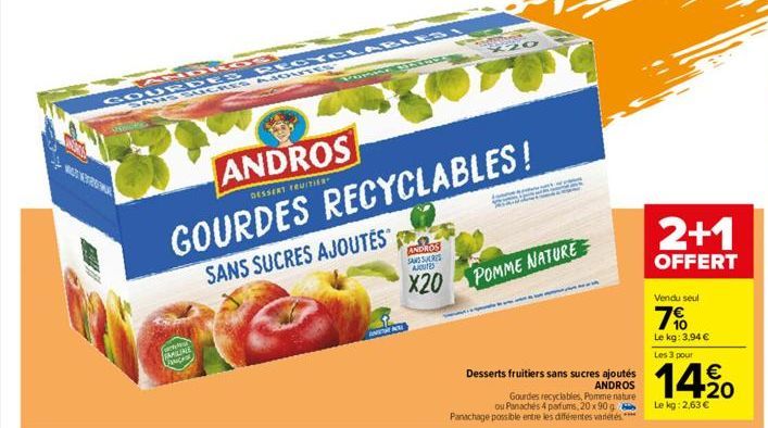 C  FAMILIALE Vamp  ANDROS  GOURDES SANS SUCRES AJOUTER  ANDROS  DESSERT FEUITIER  RECYCLABLES  INN  SALON  GOURDES RECYCLABLES!  SANS SUCRES AJOUTÉS  20  ANDROS SANS SUCRES AUS  X20 POMME NATURE  Dess