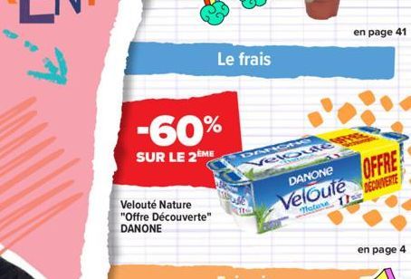 -60%  SUR LE 2ÈME  Velouté Nature "Offre Découverte" DANONE  Le frais  DANOWI  en page 41  eloute  OFFRE  DANONE Veloute Tature 11 DECOMENE  en page 4 