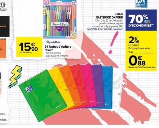 hocia  15%  les 24 foutros  398  paper mate  papermate  24 feutres d'écriture "flair" pointe moyenne  existe aussi en tropical  oxford  cahier  easybook oxford dim: 24 x 32 cm 96 pages,  70%  grands c