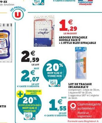 S PRODUITS U  €  2,59  LE LOT SOIT  € 1,07  LE LOT  € CARTE U DEDUITS  +rstyl  offaçable  20%  SUPPLÉMENTAIRES  SOIT 0,52 € VERSE SUR  MA  VENDREDI 19 AOÛT  Ⓒ  20%  SOIT 0,52 € VERSÉ SUR  €  1,29  LE 