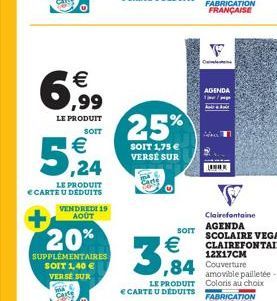 € ,99  LE PRODUIT  SOIT  € ,24  LE PRODUIT CARTE U DEDUITS  + 20%  SUPPLÉMENTAIRES SOIT 1,40 € VERSE SUR  VENDREDI 19 AOÛT  Carte  25%  SOIT 1,75 € VERSE SUR  SOIT  €  3,84  LE PRODUIT E CARTE U DÉDUI