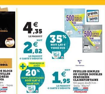 4€  1,35  LE PRODUIT  SOIT  € 1,82  LE PRODUIT  € CARTE U DÉDUITS  20%  SUPPLÉMENTAIRES SOIT 0,87 € VERSE SUR  VENDREDI 19 AOÛT  35%  SOIT 1,53 € VERSE SUR  1€  LE PRODUIT € CARTE U DEDUITS  500  SOIT