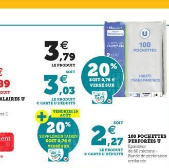 33,79  LE PRODUIT  SOIT  €  3,03  LE PRODUIT € CARTE U DÉDUITS VENDREDI 19 AOÛT  20%  SUPPLÉMENTAIRES SOIT 0,76 € VERSE SUR  H  21x29,7 CM  20%  SOIT 0,76 € VERSÉ SUR  SOIT  €  2,927  LE PRODUIT € CAR