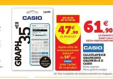 113+  graph  35  casio  cado  lycée  python  casio  calculatrice graphique graph35+e ii casio  mode examen-menu python intégré  (a) voir modalités de remboursement en magasin  du 15/04 au 31/10/22  € 