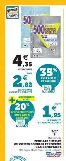 grands carnean  seyes  50  €  ,35  le produit  soit  € 1,82  le produit € carte u déduits  vendredi 19 août  20%  supplémentaires soit 0,87 € verse sur carte  500  pages copies doubles  perecidees  21