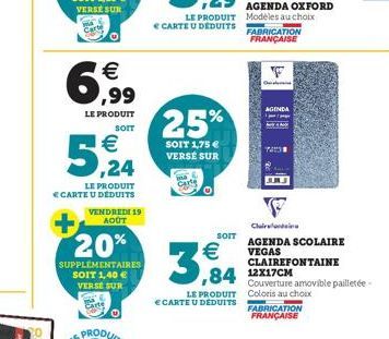 69,99  €  LE PRODUIT SOIT  5,24  LE PRODUIT E CARTE U DÉDUITS  + 20%  SUPPLEMENTAIRES SOIT 1,40 €  VERSE SUR  VENDREDI 19 AOÛT  25%  SOIT 1,75 € VERSÉ SUR  Carte  SOIT  3,84  LE PRODUIT ECARTE U DÉDUI