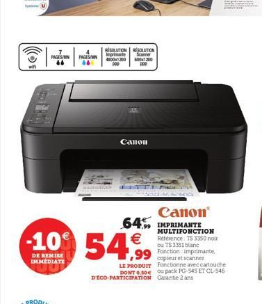 wifi  U  PAGES/MIN  PAGES/MIN  Canon IMPRIMANTE  MULTIFONCTION Référence: TS 3350 noir ou TS 3351 blanc  ,99 Fonction: imprimante  copieur et scanner  LE PRODUIT Fonctionne avec cartouche DONT 0.50€ o