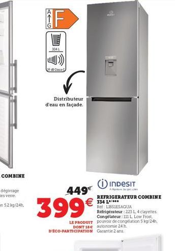 AAG  F  334 L  Cime C  Distributeur d'eau en façade.  399€  INDESIT  Amm  REFRIGERATEUR COMBINE 