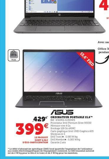 1,57 x  Poids  ****  399€  429 RESIOMA-EJISS  D'ECO-PARTICIPATION Garantie 2 ans  -AFRIK  ASUS  ORDINATEUR PORTABLE 15,6"  Processeur Intel Pentium Silver N5030  15,6" FHD  € Mémoire vive 4 Go  Stocka