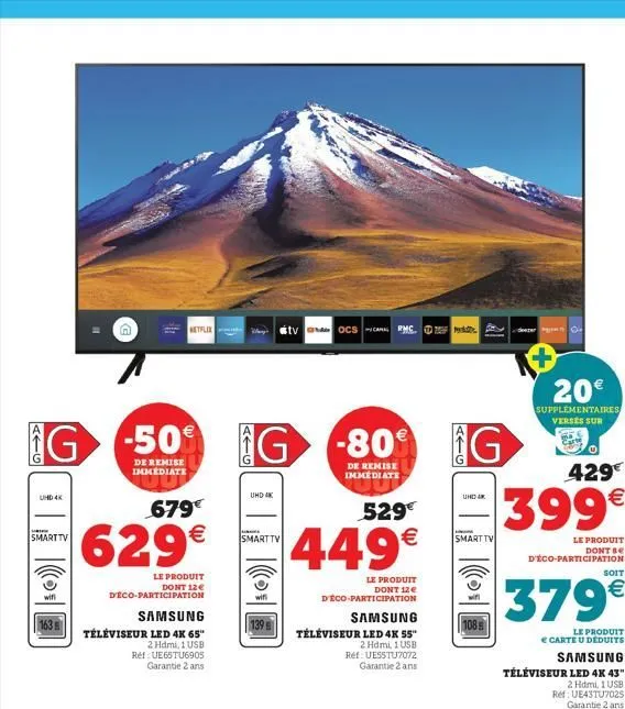 atg  s  smart tv  g-50€  de remise immediate  wifi  ak  netflix  679€  629€  le produit dont 12€ deco-participation  samsung  téléviseur led 4k 65"  2 hdmi, 1 usb  ref: ue65tu6905 garantie 2 ans  aig 