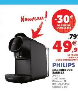 palik  nouveau! 30  de remise immediate  79% €  49,99  le produit dont 0,30€  d'éco-participation  philips  machine l'or barista  19 bars  1 ou 2 tasses réservoir: il ref: lm9012/60 garantie 2 ans 