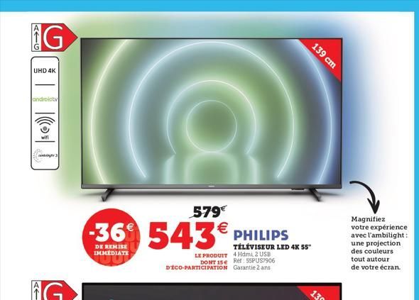 ATG  G  UHD 4K  |(1  wifi  -36€  DE REMISE IMMÉDIATE  579€  543€  LE PRODUIT 4 Hdmi 2 USB DONT 15e Ref: 55PUS7906 D'ÉCO-PARTICIPATION Garantie 2 ans  PHILIPS TÉLÉVISEUR LED 4K 55"  139 cm  Magnifiez v