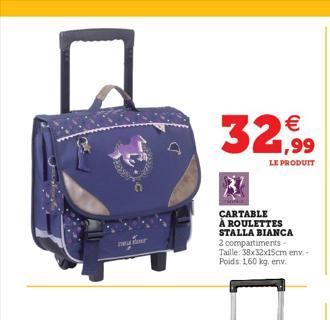 wa  32,99  LE PRODUIT  CARTABLE À ROULETTES STALLA BIANCA 2 compartiments-Taille: 38x32x15cm env.-Poids: 160 kg. env.  