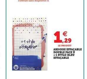 +1 stylo effaçable  AMIGE  LETACABLE À SEC  s  € ,29  LE PRODUIT  ARDOISE EFFAÇABLE DOUBLE FACE Ú +1 STYLO BLEU EFFAÇABLE 