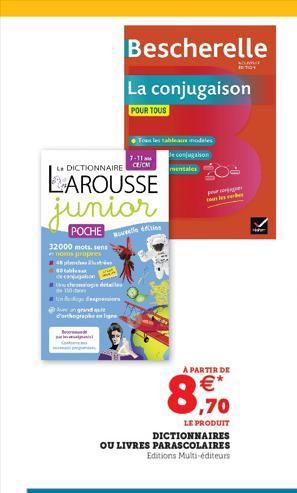 7-11  L DICTIONNAIRE CCM  32000 mots. sens noms propanes 4n  Bescherelle  La conjugaison  POUR TOUS  LAROUSSE junior  POCHE  Tous les tableau nodales  Je conjugaison  de conjugation  Eu themelore deta