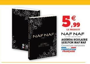 20  NAF NAF  FAR  AGENDA 77923  5  LE PRODUIT  NAF NAF  OU  €  AGENDA SCOLAIRE 12X17CM NAF NAF Couverture cartonnée FABRICATION FRANÇAISE 