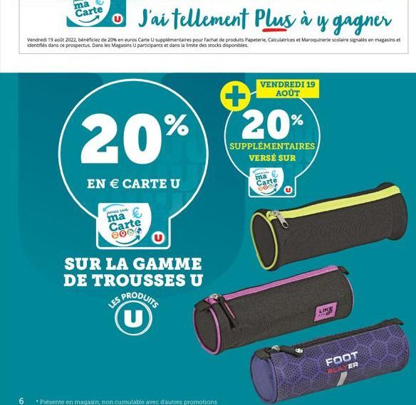 ma  Carte  J'ai tellement Plus à y gagner  Vendredi 19 août 2022, bénéficiez de 20% en euros Carte U supplémentaires pour rachat de produits Papeterie, Calculatrices et Maroquinerie scolaire signalés 