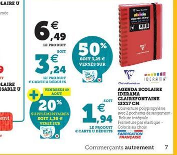 6,49  €  LE PRODUIT  SOIT  3,24  LE PRODUIT E CARTE U DÉDUITS  VENDREDI 19 AOUT  20%  SUPPLÉMENTAIRES SOIT 1,30 €  VERSE SUR  Carte  50%  SOIT 3,25 € VERSÉS SUR  SOIT  €  1,94  LE PRODUIT  CARTE U DED