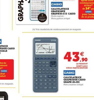 4  GRAPH  CASIO  python  2  V+420-2  (A) Voir modalités de remboursement en magasin.  CASIO CALCULATRICE GRAPHIQUE  GRAPH35+E II CASIO  Mode examen- Menu python intégré  B  8 9 DE NO 4 5 123+  0 +¹0 4