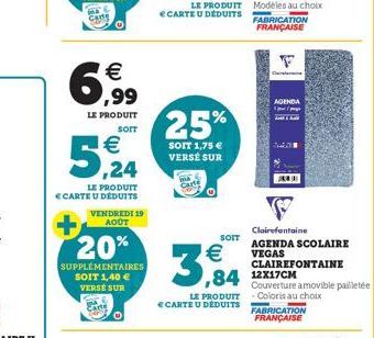 6,99  LE PRODUIT  SOIT  €  5,24  LE PRODUIT € CARTE U DÉDUITS  VENDREDI 19 AOOT  20%  SUPPLÉMENTAIRES SOIT 1,40 € VERSE SUR  LE PRODUIT  CARTE U DEDUITS  25%  SOIT 1,75 € VERSÉ SUR  SOIT  3,84  €  LE 