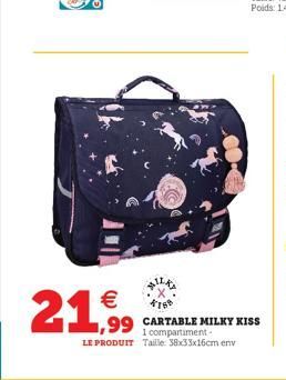 €  21,⁹9  ,99 CARTABLE  1 compartiment -  LE PRODUIT Taille: 38x33x16cm env  MILKY KISS 