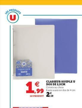 IS PRODUITS (U)  ELA SOUPLE  exten  W  1  €  ,99  LE PRODUIT  CLASSEUR SOUPLE U DOS DE 2,5CM Coloris au choix  Existe aussi en dos de 4 cm  2€ 4,19  