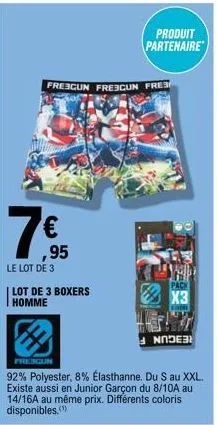 frebgun freun fres  ,95  le lot de 3  lot de 3 boxers homme  pregun  produit partenaire  x3  noder  92% polyester, 8% elasthanne. du s au xxl. existe aussi en junior garçon du 8/10a au 14/16a au même 