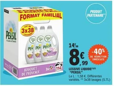 persil  kanal  denva  format familial  lot de  3x38  lavages  land  per per persil  amon't pa  bouquet de provence  3x - 114  14,98  8  ,99  produit  partenaire  lessive liquide "persil"  le l: 1,58 €