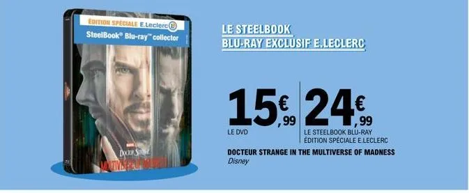 edition speciale e.leclerc steelbook blu-ray collector  docer s  le steelbook blu-ray exclusif e.leclerc  15€ 24€  le steelbook blu-ray édition spéciale e.leclerc  le dvd  docteur strange in the multi