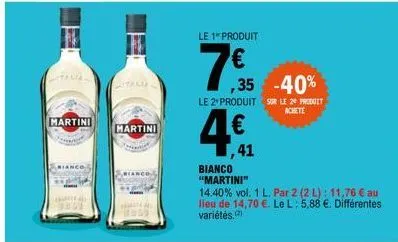italia  martini  martini  le 1 produit  7€5  ,41  ,35 -40%  le 2 produit sur le 20 produit  achete  bianco "martini"  14.40% vol. 1 l. par 2 (2 l): 11,76 € au lieu de 14,70 €. le l: 5,88 €. différente