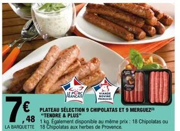 ker  1848  le porc  français  bonitas  francaise  € plateau sélection 9 chipolatas et 9 merguez  "tendre & plus"  1 kg. également disponible au même prix: 18 chipolatas ou la barquette 18 chipolatas a