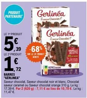 produit partenaire  le 1" produit  5%  ,39 -68%  le 2º produit  € 1,72  barres "gérlinea"  gerlinéa  chocolat  sur le 20 produit achete  saveur chocolat, saveur chocolat noir et blanc, chocolat saveur