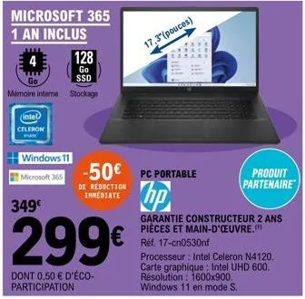 microsoft 365  1 an inclus  go  mémoire interne  intel  celeron  windows 11  microsoft 365  349€  128  go  ssd  stockage  299€  dont 0,50 € d'éco- participation  -50€ pc portable  de reduction immedia