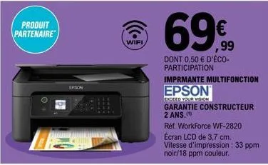 produit partenaire  epson  wifi  69€  dont 0,50 € d'éco-participation  imprmante multifonction epson  exceed your vision  garantie constructeur  2 ans.(¹)  réf. workforce wf-2820 ecran lcd de 3,7 cm. 