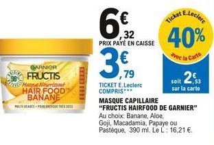 GARNIER FRUCTIS Masque Nourritant HAIR FOOD BANANE  LT-USAGES FOREVER THE SOC  [TTE FREE  PRIX PAYÉ EN CAISSE  3,90  79  E.Leclerc  ,32 40%  Ticket  vec la Carte  soit 2,53  sur la carte  TICKET E.Lec