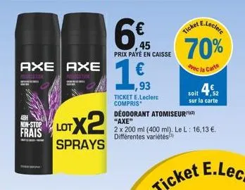 axe axe  48h non-stop  frais  lotx2  sprays  45 prix payé en caisse  € ,93  ticket e.leclerc compris  déodorant atomiseur "axe"  2 x 200 ml (400 ml). le l: 16,13 €. différentes variétés  1  70%  avec 