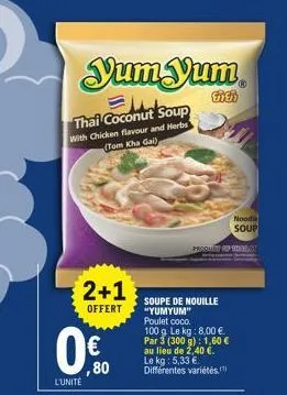2+1  offert  0€  ,80  l'unité  yum yum  fich  thai coconut soup  with chicken flavour and herbs (tom kha gai)  noodle soup  product tatay  soupe de nouille "yumyum"  poulet coco. 100 g le kg: 8,00 €. 