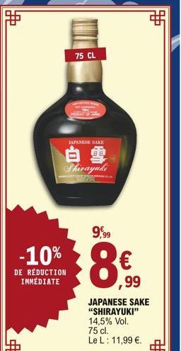 FF  -10%  DE RÉDUCTION  IMMÉDIATE  75 CL  JAPANESE SAKE  hơn người  9,99  8€ ,⁹9  99  JAPANESE SAKE  “SHIRAYUKI”  14,5% Vol.  75 cl.  Le L: 11,99 €.  € 