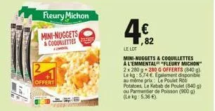offert  fleury michon  mini-nuggets &coouillettes  46 com  ,82  le lot  mini-nuggets & coquillettes  a l'emmental fleury michon" 2x 280 g 280 g offerts (840 g) le kg: 5,74€ egalement disponible au mêm