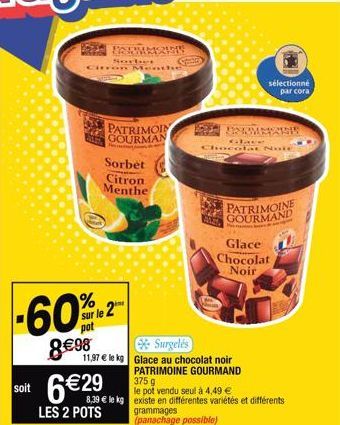 Nex  FERMERI  ocber  -60%2  sur le 2 pot  8€98  Citron Month  PATRIMOIN GOURMAN  Sorbet Citron Menthe  grammages  (panachage possible)  sélectionné  par cora  33243MP421515  Glace  Chocolat Noie  PATR