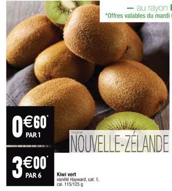 €60  PAR 1  3€00  PAR 6  origine  NOUVELLE-ZÉLANDE  Kiwi vert variété Hayward, cat. 1. cal. 115/125 g  