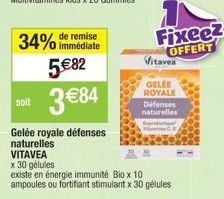 soit  34% de remise  immédiate  5€82  3€84  Gelée royale défenses  naturelles  VITAVEA  x 30 gélules  existe en énergie immunité Bio x 10 ampoules ou fortifiant stimulant x 30 gélules  Fixee? OFFERT  