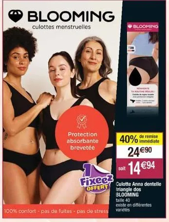 protection absorbante brevetée  blooming  culottes menstruelles  fixee? offert  soit  blooming  138 hom  40% de remise  immédiate  amente toutes  24€90 14€ 94  100% confort - pas de fuites - pas de st