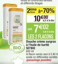 frien men  cosmetions bio  chement  douche crème surgras à l'huile de karité  so'bio  650 ml  le flacon vendu seul à 5,40 € existe en différentes variétés (panachage possible) 