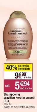brazilian keratin smooth SHAMPOO  MadeBUS  40%  soit  immédiate  25,71 € le tre  15,43 € le litre  Shampooing brazilian keratin smooth OGX 385 ml  existe en différentes variétés 