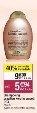 brazilian keratin smooth shampoo  madebus  40%  soit  immédiate  25,71 € le tre  15,43 € le litre  shampooing brazilian keratin smooth ogx 385 ml  existe en différentes variétés 