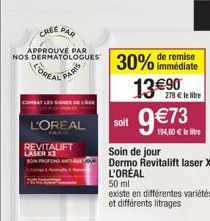 CREE PAR NOS DERMATOLOGUES  FOREAL  PARIS  L'OREAL  FARIE  REVITALIFT  LASER X3  SON MOFOND ANT  30% immédiate  13€90  soit 9€73  278 € le litre  Soin de jour  Dermo Revitalift laser X3 L'ORÉAL  50 ml