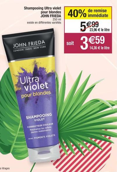 Shampooing Ultra violet  pour blondes JOHN FRIEDA 250 ml existe en différentes variétés  JOHN FRIEDA  LONDON PARIS NEW YORK  Ultra violet pour blondes  SHAMPOOING VIOLET  CORRECTEUR COULEUR Neutralise