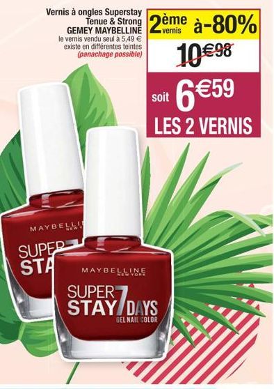 SUPER STA  MAYBELLI  Vernis à ongles Superstay  GEMEY MAYBELLINE le vernis vendu seul à 5,49 € existe en différentes teintes (panachage possible)  MAYBELLINE  soit  Tenue & Strong 2ème à-80%  vernis  