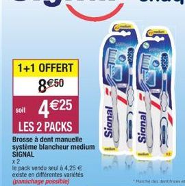 1+1 OFFERT 8€50 4 €25  soit  LES 2 PACKS  Brosse à dent manuelle système blancheur medium SIGNAL  x2  le pack vendu seul à 4,25 € existe en différentes variétés  (panachage possible)  Signal  Signal 